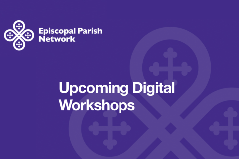 Episcopal Parish Network Upcoming Digital Workshops